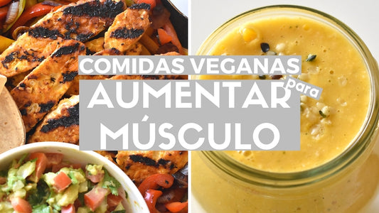 COMIDAS VEGANAS PARA AUMENTAR MASA MUSCULAR